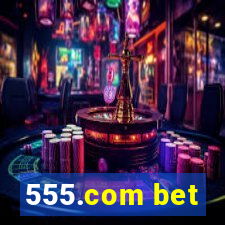 555.com bet